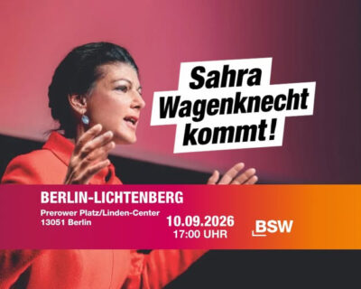 Sahra Wagenknecht kommt nach Berlin-Lichtenberg!